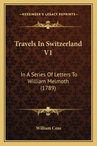 Travels In Switzerland V1