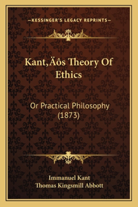 Kant's Theory Of Ethics