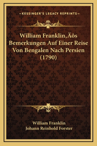 William Franklin's Bemerkungen Auf Einer Reise Von Bengalen Nach Persien (1790)