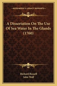 A Dissertation On The Use Of Sea Water In The Glands (1760)