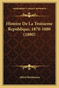 Histoire De La Troisieme Republique, 1870-1880 (1880)