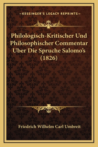 Philologisch-Kritischer Und Philosophischer Commentar Uber Die Spruche Salomo's (1826)