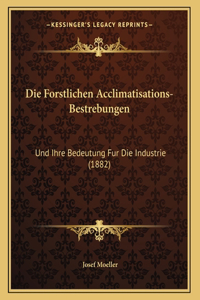 Die Forstlichen Acclimatisations-Bestrebungen