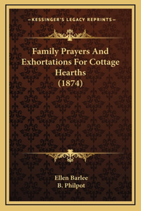 Family Prayers And Exhortations For Cottage Hearths (1874)