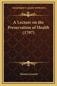 A Lecture on the Preservation of Health (1797)