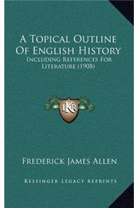 A Topical Outline Of English History