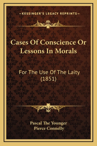 Cases Of Conscience Or Lessons In Morals