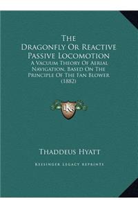 Dragonfly or Reactive Passive Locomotion