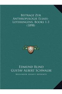 Beitrage Zur Anthropologie Elsass-Lothringens, Books 1-3 (1898)