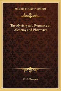 Mystery and Romance of Alchemy and Pharmacy