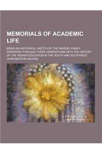 Memorials of Academic Life; Being an Historical Sketch of the Waddel Family, Identified Through Three Generations with the History of the Higher Educa