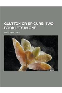 Glutton or Epicure