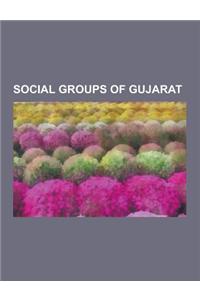 Social Groups of Gujarat: Parsi, Kutch Gurjar Kashtriya, Ahirs, Mughal, Dhangar, Meghwal, Charan, Nagar Brahmins, Mers, Siddi, Lohar, Chhipa, Va