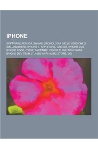 iPhone: Software Per IOS, Safari, Cronologia Delle Versioni Di IOS, Jailbreak, iPhone 4, App Store, Grindr, iPhone 3gs, iPhone