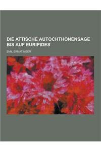 Die Attische Autochthonensage Bis Auf Euripides