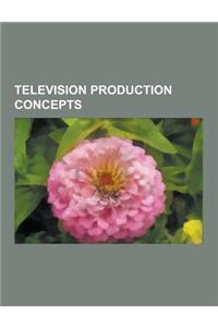 Television Production Concepts: Television Pilot, Screenwriting, Serial, Blooper, Telethon, Live Television, Eyecatch, Electronic News-Gathering, Very