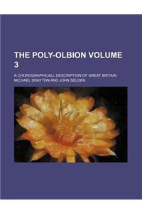 The Poly-Olbion Volume 3; A Chorographicall Description of Great Britain
