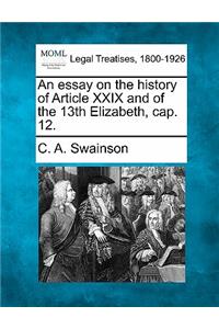 An Essay on the History of Article XXIX and of the 13th Elizabeth, Cap. 12.