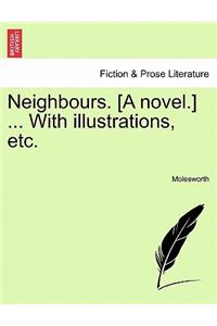 Neighbours. [A Novel.] ... with Illustrations, Etc.