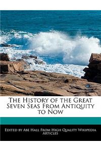 The History of the Great Seven Seas from Antiquity to Now