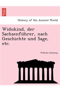 Widukind, Der Sachsenfu Hrer, Nach Geschichte Und Sage, Etc.