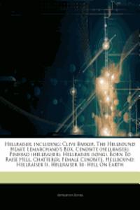 Articles on Hellraiser, Including: Clive Barker, the Hellbound Heart, Lemarchand's Box, Cenobite (Hellraiser), Pinhead (Hellraiser), Hellraiser (Song)