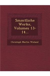 S Mmtliche Werke, Volumes 13-14...