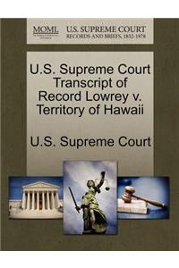 U.S. Supreme Court Transcript of Record Lowrey V. Territory of Hawaii