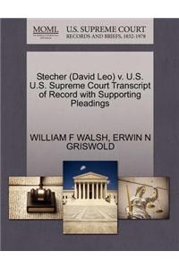Stecher (David Leo) V. U.S. U.S. Supreme Court Transcript of Record with Supporting Pleadings