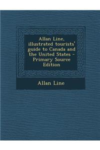 Allan Line, Illustrated Tourists' Guide to Canada and the United States - Primary Source Edition