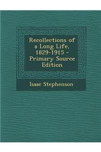 Recollections of a Long Life, 1829-1915