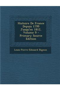 Histoire de France Depuis 1799 Jusqu'en 1812, Volume 9