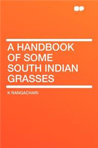 A Handbook of Some South Indian Grasses