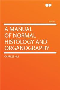 A Manual of Normal Histology and Organography