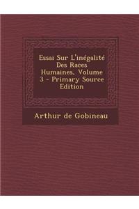 Essai Sur L'inégalité Des Races Humaines, Volume 3