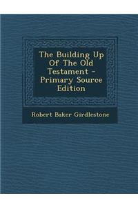 The Building Up of the Old Testament