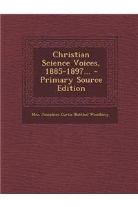 Christian Science Voices, 1885-1897... - Primary Source Edition