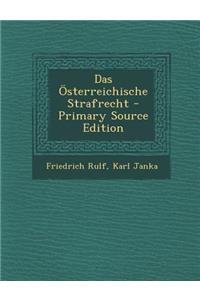 Das Osterreichische Strafrecht - Primary Source Edition