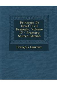 Principes de Droit Civil Francais, Volume 15