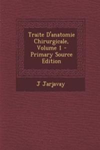 Traite D'anatomie Chirurgicale, Volume 1