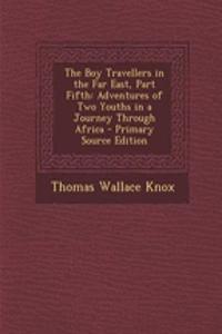 The Boy Travellers in the Far East, Part Fifth: Adventures of Two Youths in a Journey Through Africa