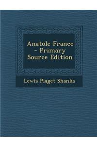 Anatole France - Primary Source Edition