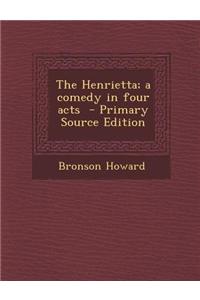 The Henrietta; A Comedy in Four Acts