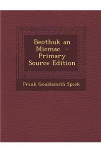 Beothuk an Micmac - Primary Source Edition