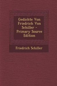 Gedichte Von Friedrich Von Schiller - Primary Source Edition