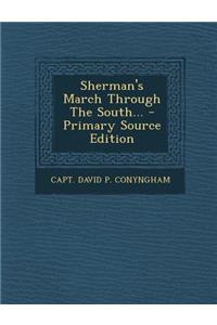 Sherman's March Through the South... - Primary Source Edition