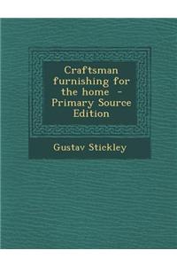 Craftsman Furnishing for the Home - Primary Source Edition