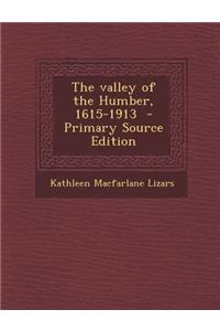 The Valley of the Humber, 1615-1913 - Primary Source Edition