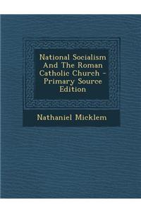 National Socialism and the Roman Catholic Church - Primary Source Edition