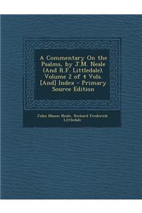 A Commentary on the Psalms, by J.M. Neale (and R.F. Littledale). Volume 2 of 4 Vols. [And] Index - Primary Source Edition